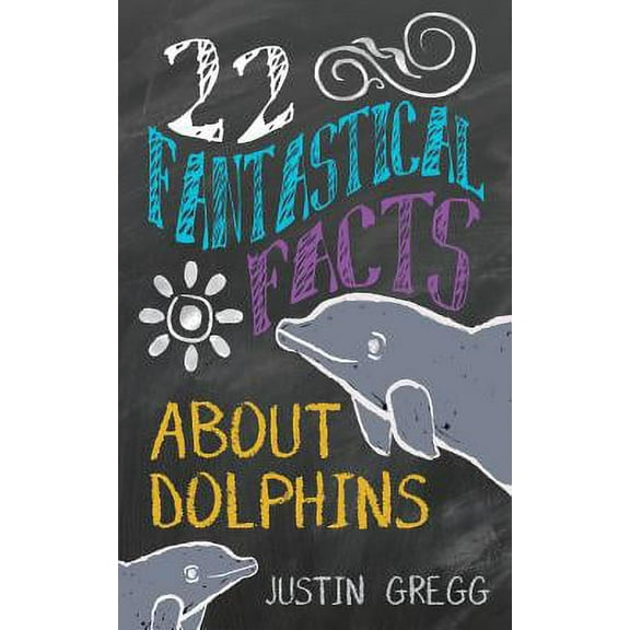 22 Fantastical Facts about Dolphins