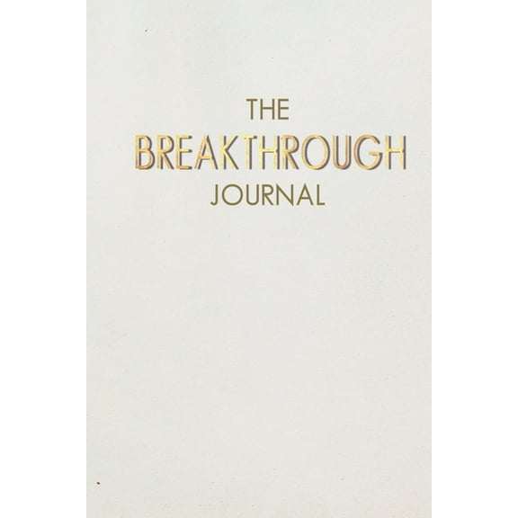 The Breakthrough Journal: A Faith-Based Processing Prompt for Self-Discovery Through Challenging Times, (Paperback)