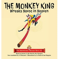The Irrepressible Monkey King The Monkey King Wreaks Havoc in Heaven, Book 2, (Hardcover)