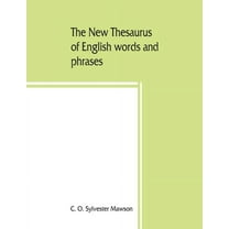 The new thesaurus of English words and phrases classified and arranged so as to facilitate the expression of ideas and a, (Paperback)
