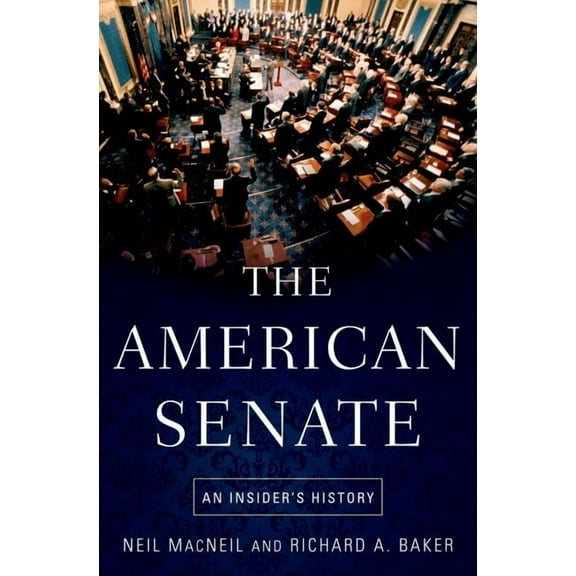 American Senate: An Insider's History, (Paperback)