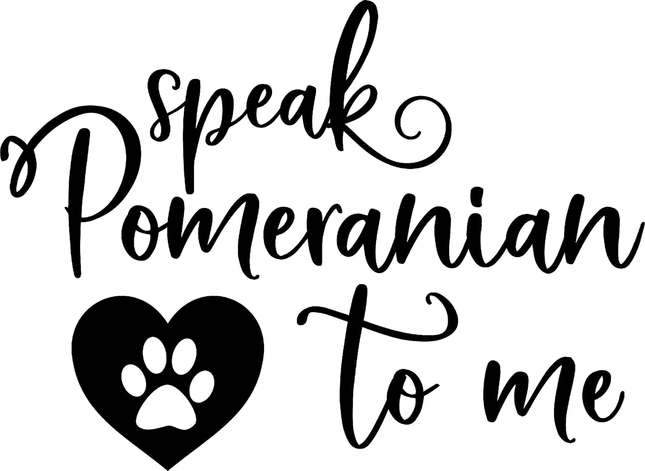 Speak Pomeranian To Me Heart Paw Print Funny Dog Love Wall Decals for