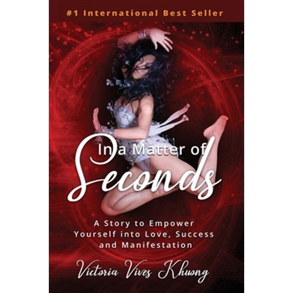 Pre-Owned In a Matter of Seconds: A Story to Empower Yourself into Love, Success and Manifestation, (Paperback)