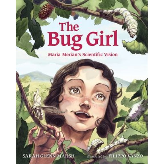 Pre-Owned The Bug Girl: Maria Merian's Scientific Vision (Hardcover) 0807592579 9780807592571