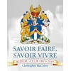 Savoir Faire, Savoir Vivre : The Rideau Club 1865-2015, Used [Hardcover]