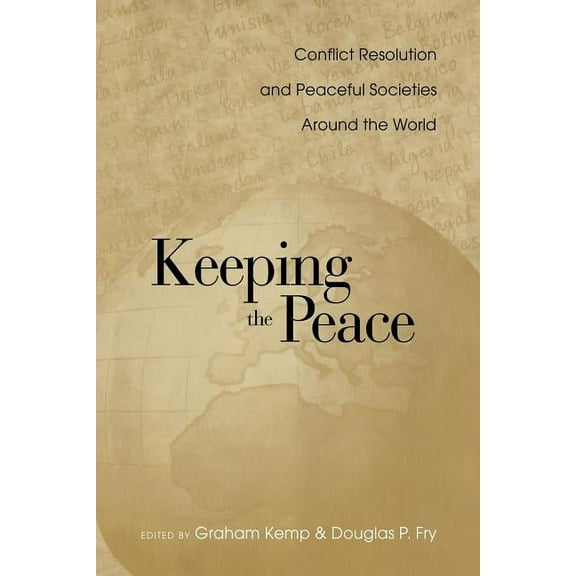 Keeping the Peace: Conflict Resolution and Peaceful Societies Around the World, (Paperback)