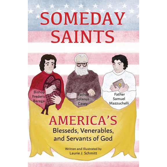 Someday Saints, America's Blesseds, Venerables, and Servants of God, (Paperback)
