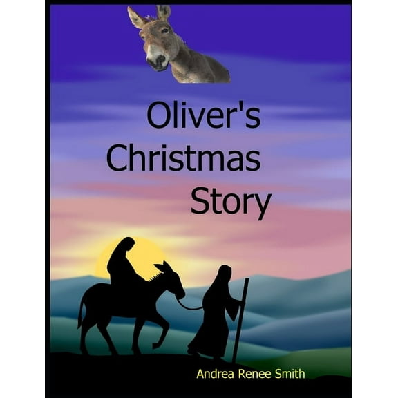 Oliver's Christmas Story: Tales of the Donkey, (Paperback)