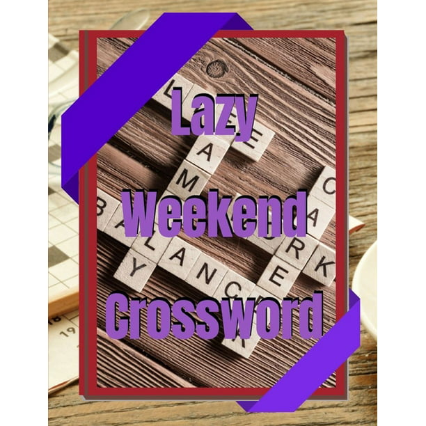 Lazy Weekend Crossword : Crossword Puzzle Books for Adults ...