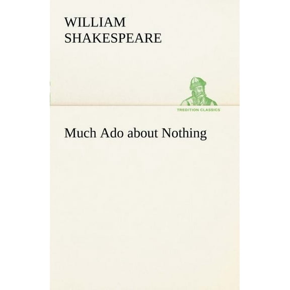 Much Ado about Nothing, (Paperback)