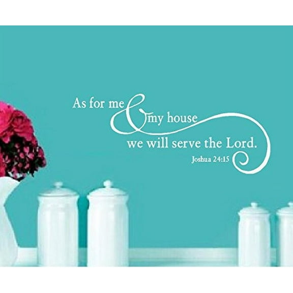 Decal ~ As for me and my house, we will serve the Lord #4: Joshua 24:15 ~ Wall Decal 13" x 32" (White)
