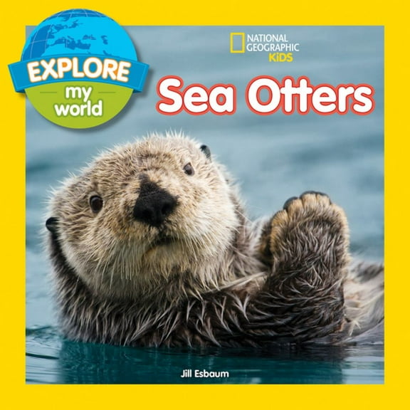 Jill Esbaum: Explore My World Sea Otters (Paperback)