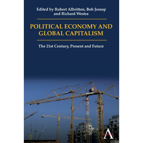 Political Economy and Global Capitalism: The 21st Century, Present and Future, (Paperback)