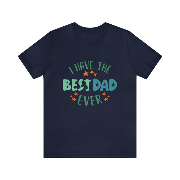 I have The Best Dad Ever Unisex Jersey Short Sleeve Tee Father's day