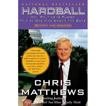 Hardball: How Politics Is Played Told by One Who Knows the Game (Paperback)