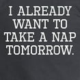 thumbnail image 3 of CafePress - I Already Want To Take A Nap Tomorrow Long Sleeve - Long Sleeve Dark T-Shirt, 3 of 4