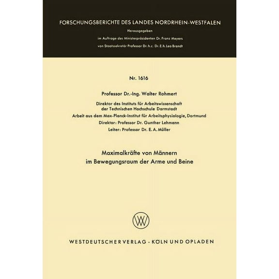 Forschungsberichte Des Landes Nordrhein- MaximalkrÃ¤fte Von MÃ¤nnern Im Bewegungsraum Der Arme Und Beine, Book 1616, (Paperback)