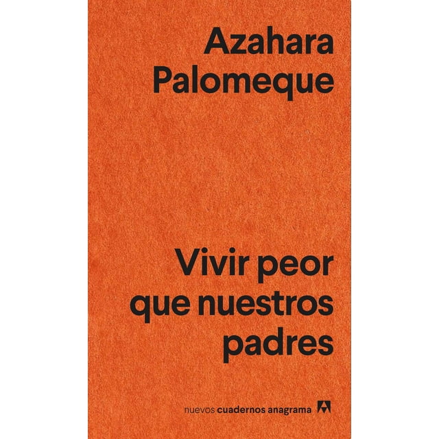 Libro Vivir Peor Que Nuestros Padres Tapa Blanda, Autor Azahara Palomeque, Editorial Anagrama