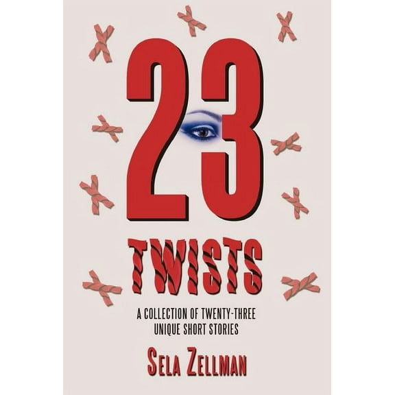 Twenty-Three Twists: A Collection Of Twenty-Three Unique Short Stories