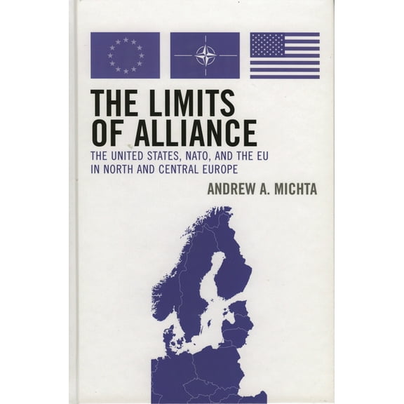 New International Relations of Europe Limits of Alliance: The United States, NATO, and the EU in North and Central Europe, (Paperback)