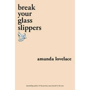 AMANDA LOVELACE; LADYBOOKMAD you are your own fairy tale: break your glass slippers (Paperback)