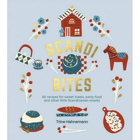 Scandinavian Christmas Foods Scandi Bites : 50 Recipes for Sweet Treats, Party Food and Other Little Scandinavian Snacks ()