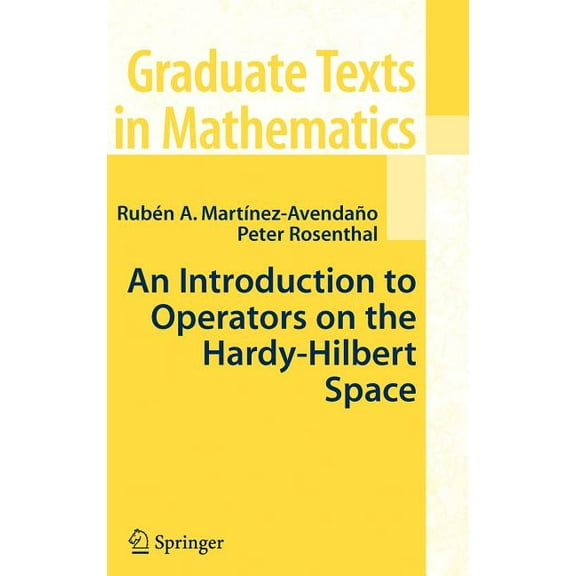 Graduate Texts in Mathematics An Introduction to Operators on the Hardy-Hilbert Space, Book 237, (Hardcover)