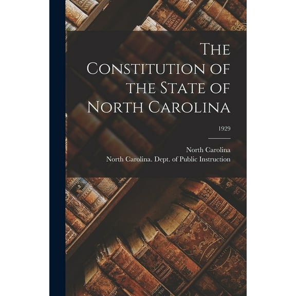 The Constitution of the State of North Carolina; 1929, (Paperback)