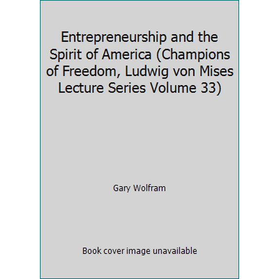 Pre-Owned Entrepreneurship and the Spirit of America (Champions of Freedom, Ludwig von Mises Lecture Series Volume 33) (Paperback) 0916308022 9780916308025