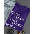 thumbnail image 3 of Memes Please! T-Shirt Women -Smartprints Designs, Female Medium, 3 of 4