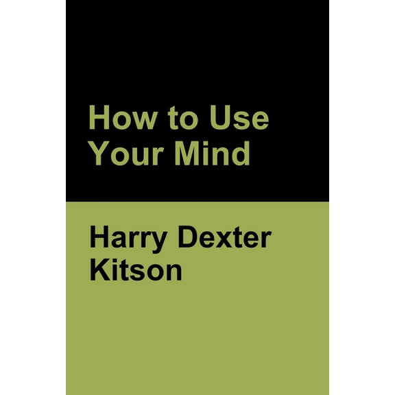 How to Use Your Mind, (Paperback)