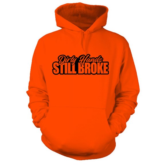 Still Broke - Safety Orange Hi Vis Hoodie