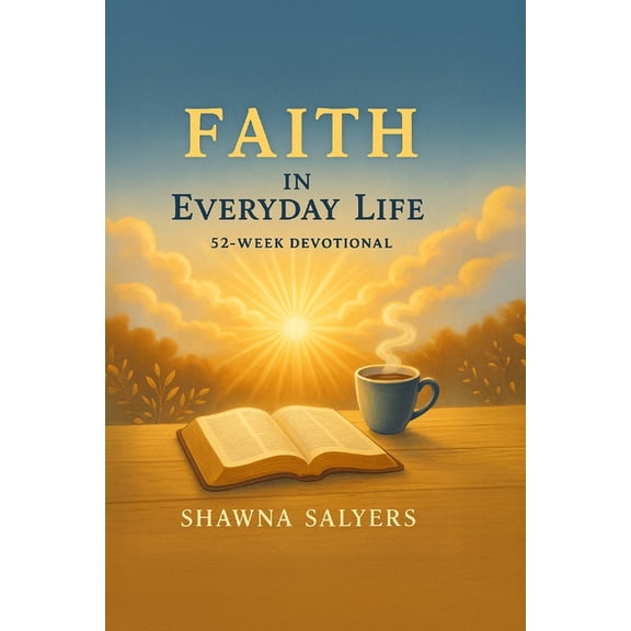 Faith In Everyday Life: A 52 - Week Devotional, (Paperback)