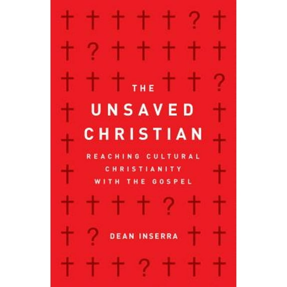 Pre-Owned The Unsaved Christian: Reaching Cultural Christianity with the Gospel (Paperback) 0802418805 9780802418807