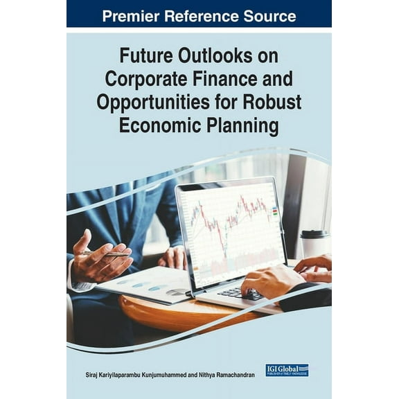 Future Outlooks on Corporate Finance and Opportunities for Robust Economic Planning, (Hardcover)
