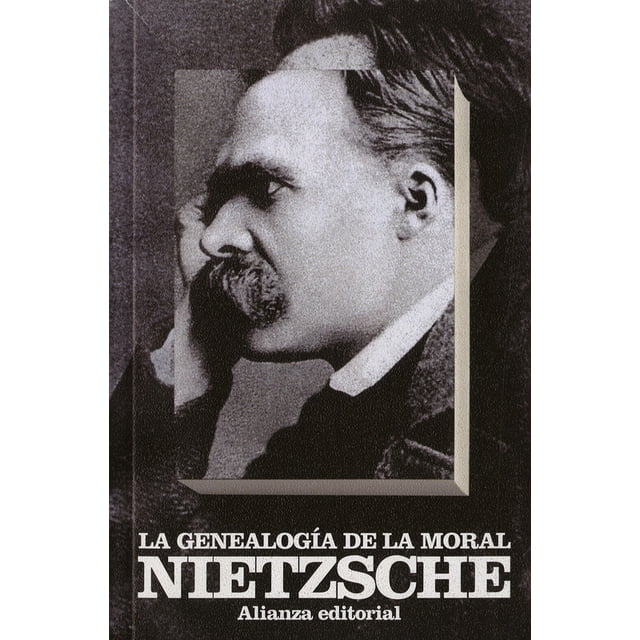 LA GENEALOGIA DE LA MORAL: UN ESCRITO POLEMICO ALIANZA EDITORIAL FRIEDRICH NIETZSCHE