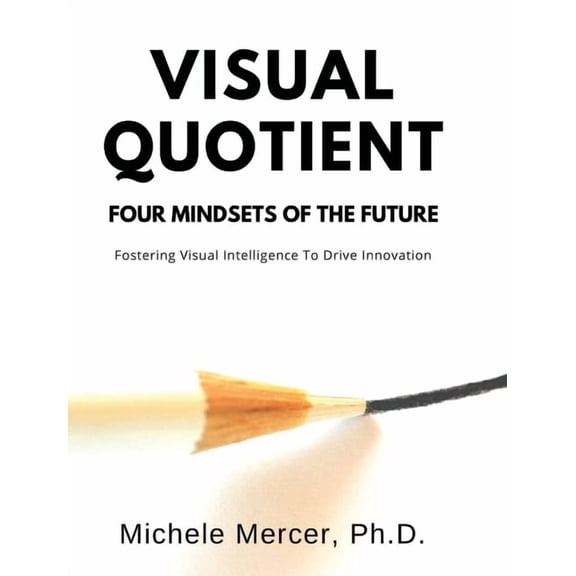 Visual Quotient: Four Mindsets of the Future, (Hardcover)