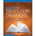 thumbnail image 1 of More Tales for Trainers: Using Stories and Metaphors to Influence and Encourage Learning, 1 of 1