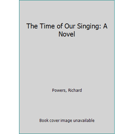 Pre-Owned The Time of Our Singing: A Novel (Paperback) 9780965753838