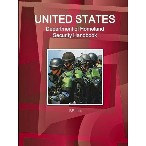 US Department of Homeland Security Handbook - Strategic Information, Regulations, Contacts, (Paperback)