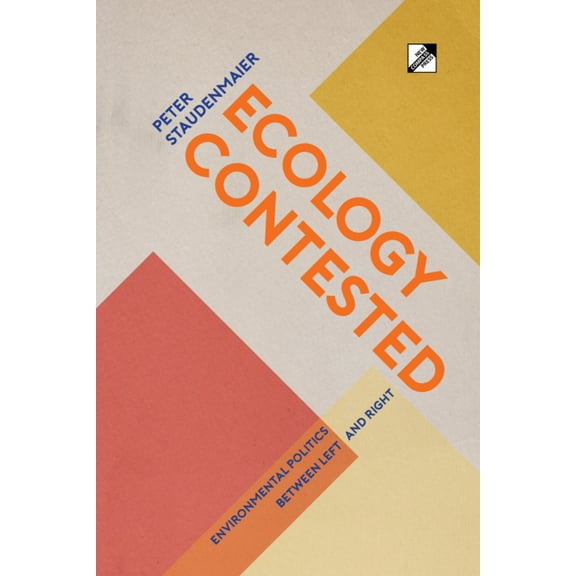 Ecology Contested: Environmental Politics between Left and Right, (Paperback)