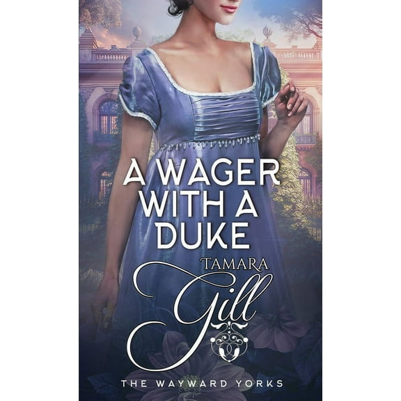 The Wayward Yorks A Wager with a Duke, Book 1, (Paperback)