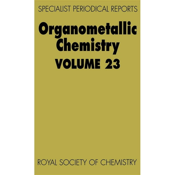 Specialist Periodical Reports - Organome Organometallic Chemistry: Volume 23, Book 23, (Hardcover)