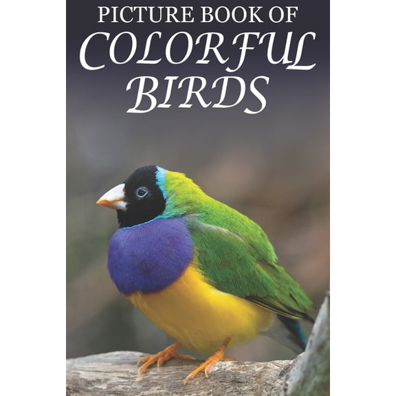 Picture Books of Animals for People with Picture Book of Colorful Birds: For Seniors with Dementia (Large Text) [Best Gifts for People with Dementia], Book 5, (Paperback)