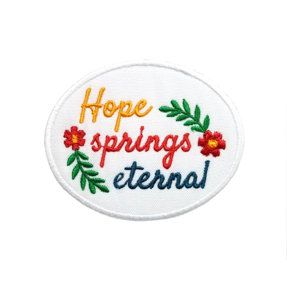 Springtime Quotes Hope Springs Eternal Embroidered Iron On Patch