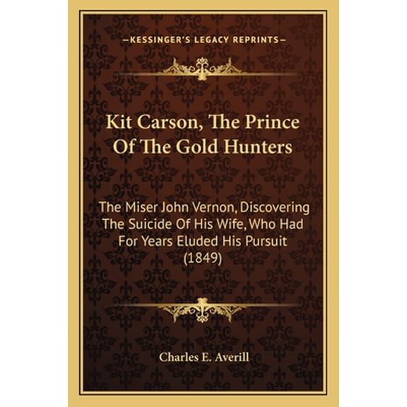 Kit Carson, the Prince of the Gold Hunters: The Miser John Vernon, Discovering the Suicide of His Wife, the Miser John V