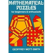 Mathematical Puzzles, for Beginners and Enthusiasts [Paperback - Used]