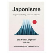 Japonisme : Ikigai, Forest Bathing, Wabi-sabi and More