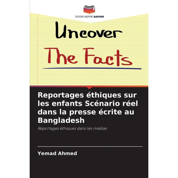 Reportages Ã©thiques sur les enfants ScÃ©nario rÃ©el dans la presse Ã©crite au Bangladesh, (Paperback)