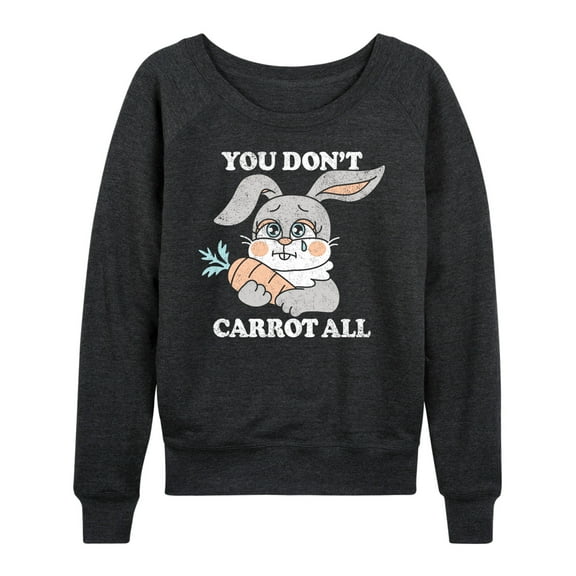 Instant Message - You Don't Carrot All - Women's Lightweight French Terry Long Sleeve Shirt